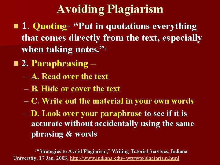 Avoiding Plagiarism n 1. Quoting- “Put in quotations everything that comes directly from the