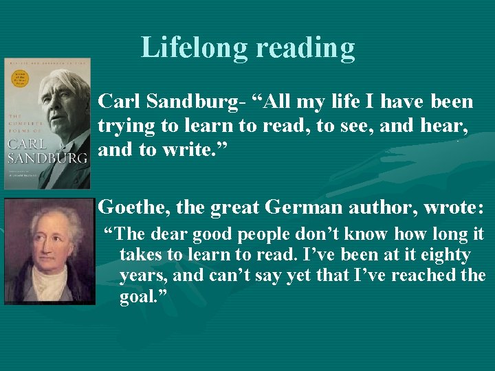 Lifelong reading • Carl Sandburg- “All my life I have been trying to learn