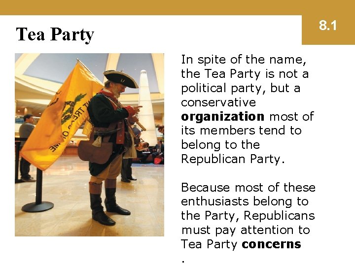 8. 1 Tea Party In spite of the name, the Tea Party is not
