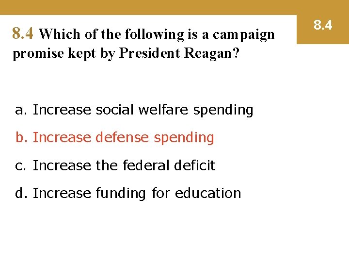 8. 4 Which of the following is a campaign promise kept by President Reagan?