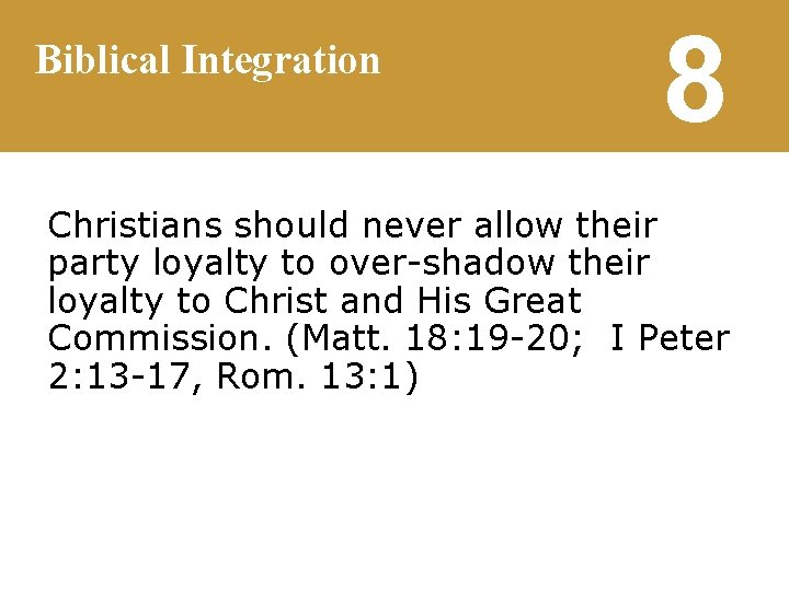 Biblical Integration 8 Christians should never allow their party loyalty to over-shadow their loyalty