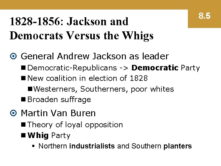 1828 -1856: Jackson and Democrats Versus the Whigs 8. 5 General Andrew Jackson as