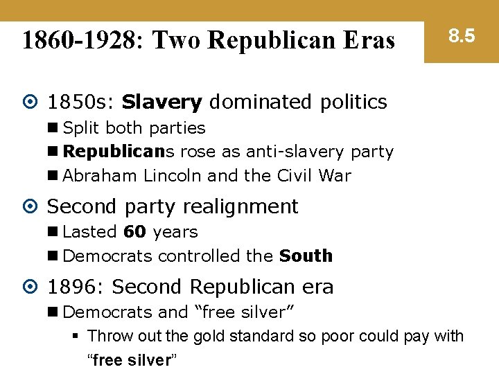 1860 -1928: Two Republican Eras 8. 5 1850 s: Slavery dominated politics n Split