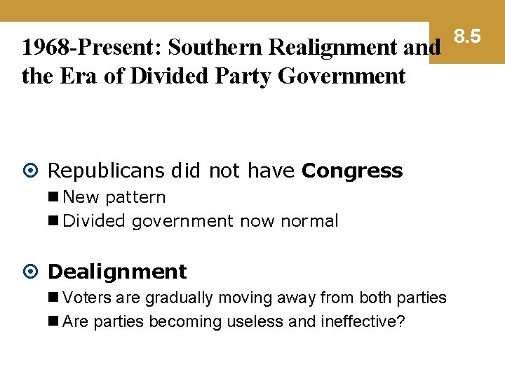 1968 -Present: Southern Realignment and the Era of Divided Party Government Republicans did not