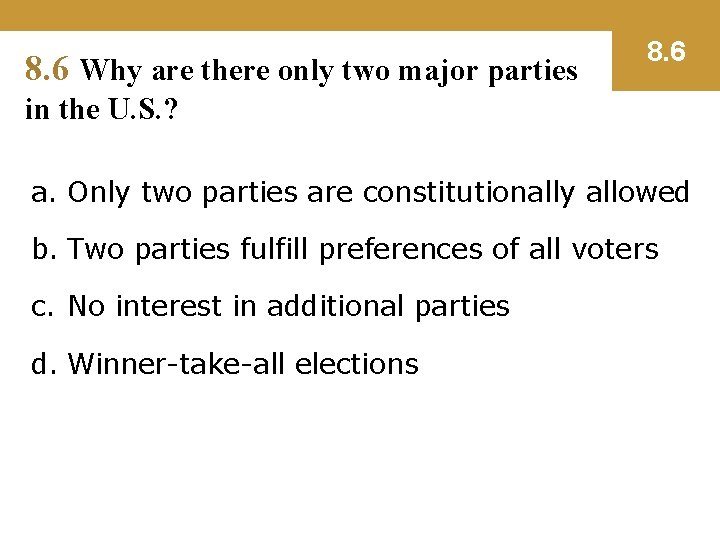 8. 6 Why are there only two major parties 8. 6 in the U.