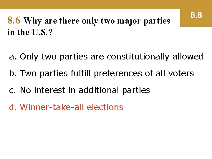 8. 6 Why are there only two major parties 8. 6 in the U.