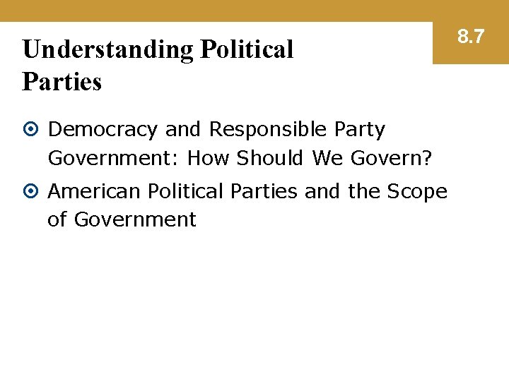 Understanding Political Parties Democracy and Responsible Party Government: How Should We Govern? American Political