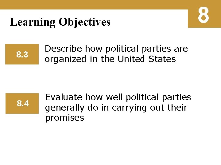 Learning Objectives 8. 3 Describe how political parties are organized in the United States