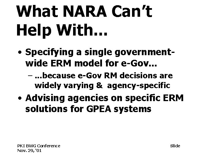 What NARA Can’t Help With. . . • Specifying a single governmentwide ERM model