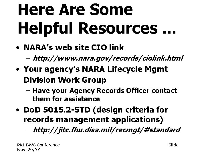 Here Are Some Helpful Resources. . . • NARA’s web site CIO link –