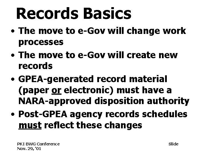 Records Basics • The move to e-Gov will change work processes • The move