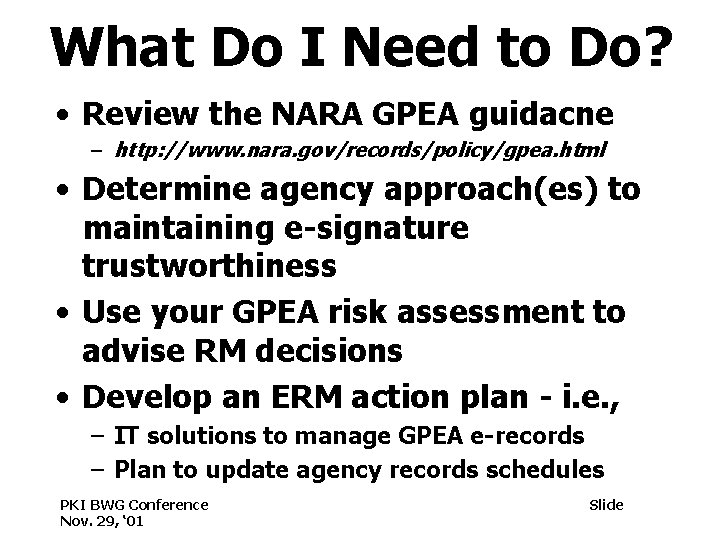 What Do I Need to Do? • Review the NARA GPEA guidacne – http: