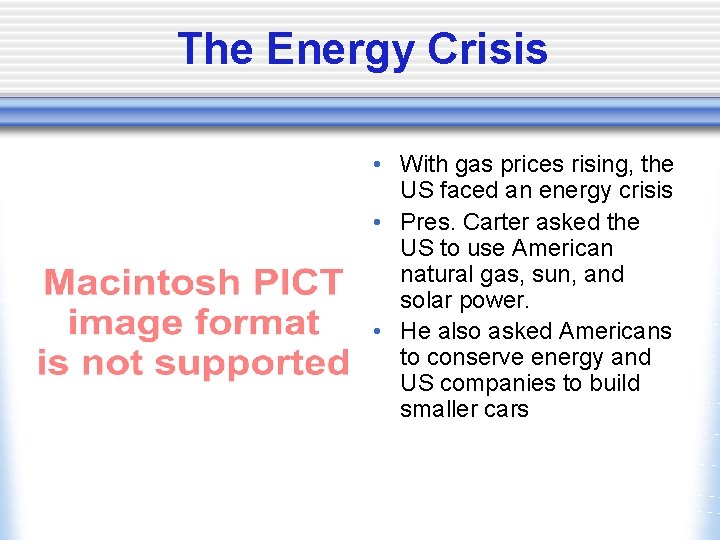 The Energy Crisis • With gas prices rising, the US faced an energy crisis