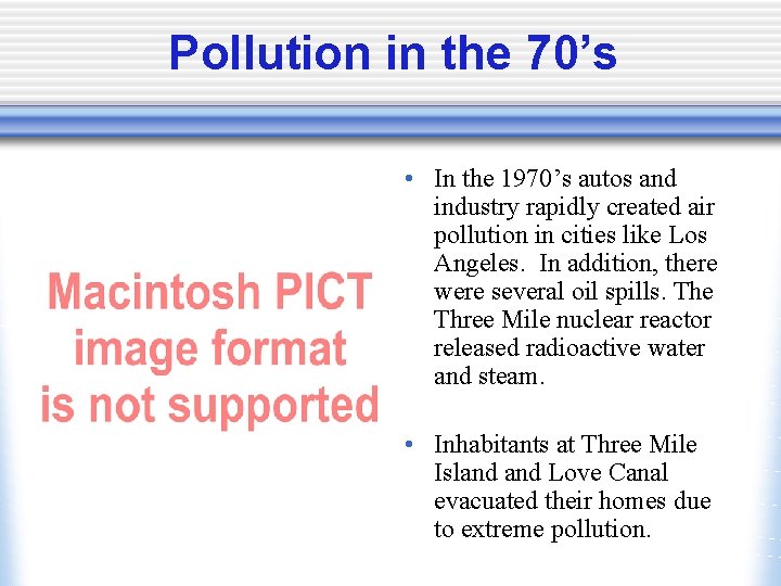 Pollution in the 70’s • In the 1970’s autos and industry rapidly created air