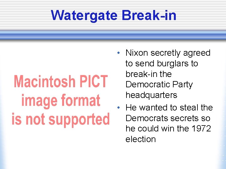 Watergate Break-in • Nixon secretly agreed to send burglars to break-in the Democratic Party