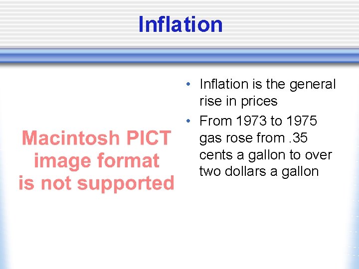 Inflation • Inflation is the general rise in prices • From 1973 to 1975