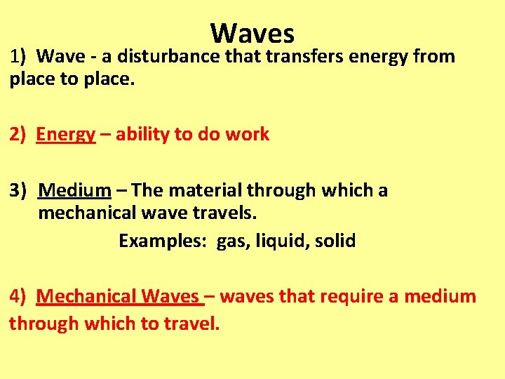 Waves 1) Wave - a disturbance that transfers energy from place to place. 2)