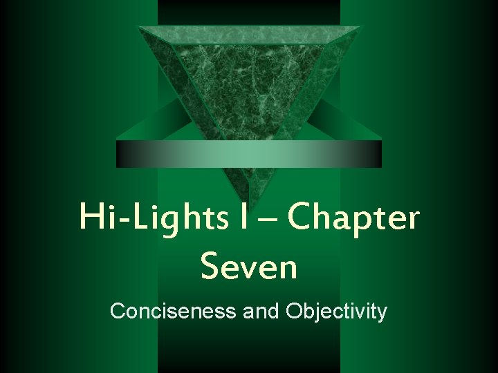 Hi-Lights I – Chapter Seven Conciseness and Objectivity 