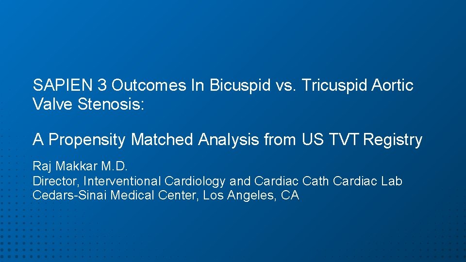 SAPIEN 3 Outcomes In Bicuspid vs. Tricuspid Aortic Valve Stenosis: A Propensity Matched Analysis