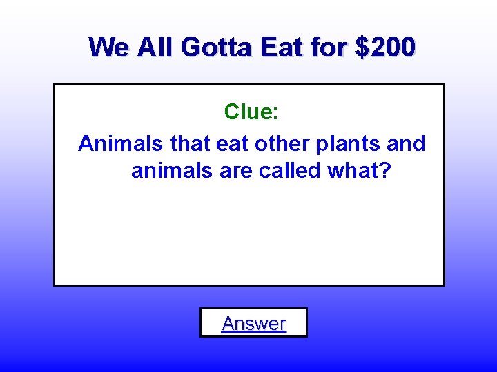 We All Gotta Eat for $200 Clue: Animals that eat other plants and animals