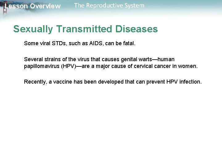 Lesson Overview The Reproductive System Sexually Transmitted Diseases Some viral STDs, such as AIDS,