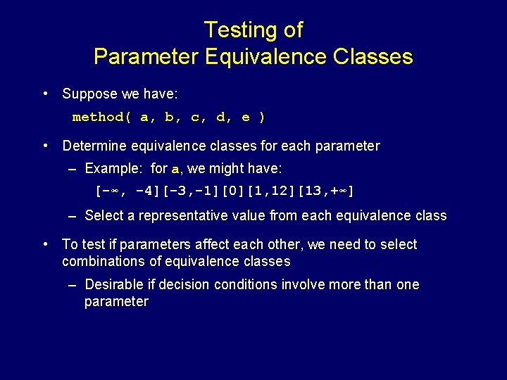Testing of Parameter Equivalence Classes • Suppose we have: method( a, b, c, d,