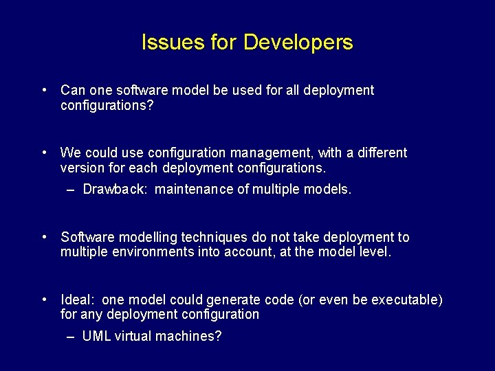 Issues for Developers • Can one software model be used for all deployment configurations?