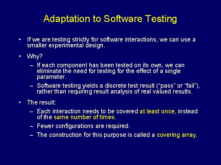 Adaptation to Software Testing • If we are testing strictly for software interactions, we