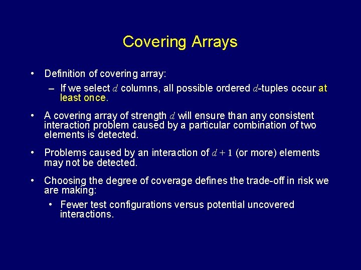 Covering Arrays • Definition of covering array: – If we select d columns, all
