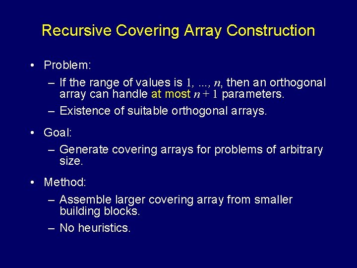 Recursive Covering Array Construction • Problem: – If the range of values is 1,