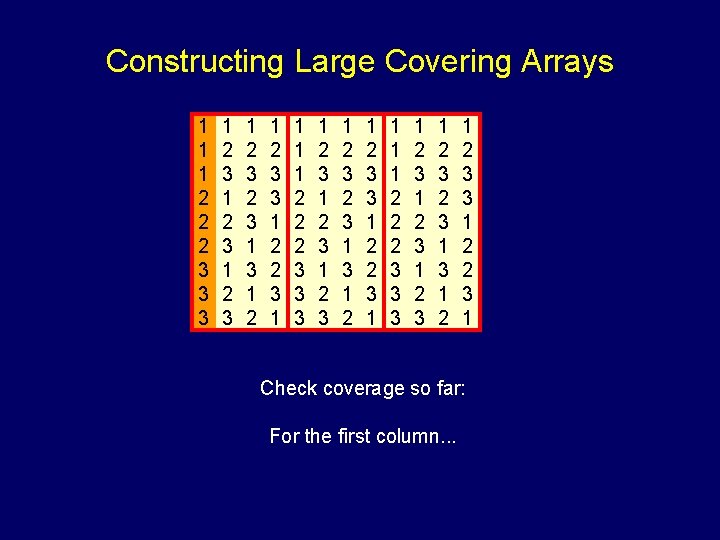 Constructing Large Covering Arrays 1 1 1 2 2 2 3 3 3 1