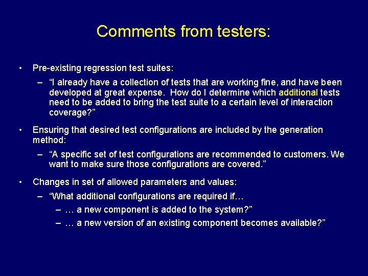 Comments from testers: • Pre-existing regression test suites: – “I already have a collection