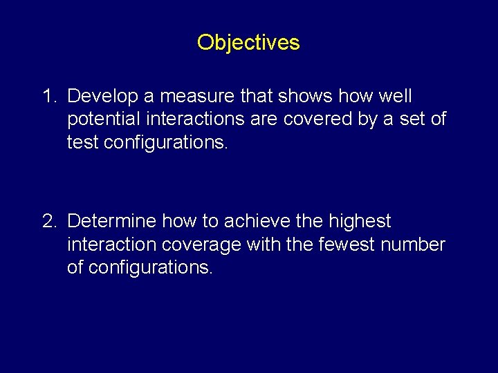 Objectives 1. Develop a measure that shows how well potential interactions are covered by