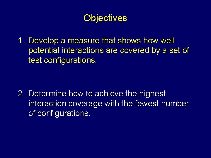 Objectives 1. Develop a measure that shows how well potential interactions are covered by