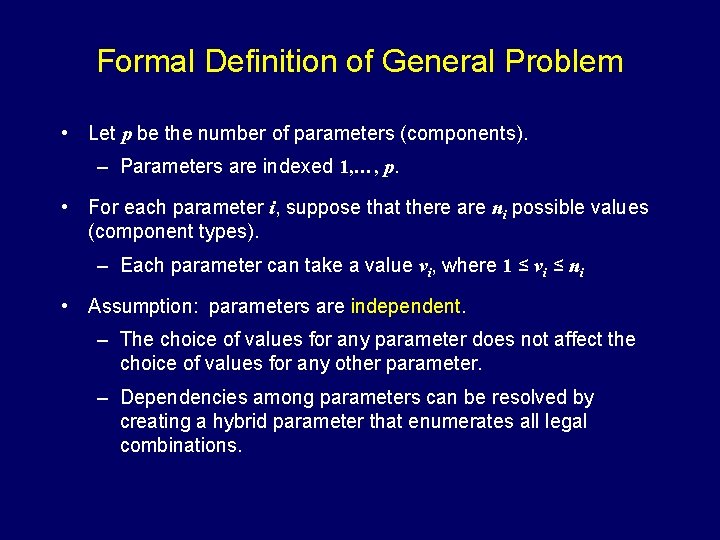 Formal Definition of General Problem • Let p be the number of parameters (components).