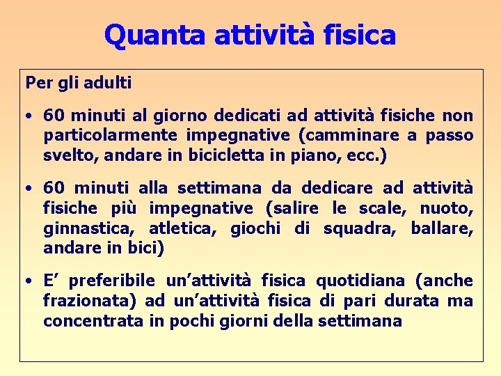 Quanta attività fisica Per gli adulti • 60 minuti al giorno dedicati ad attività