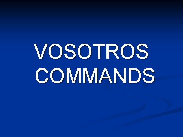 VOSOTROS COMMANDS 