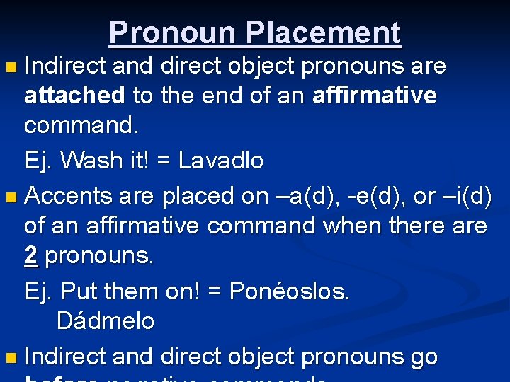 n Indirect Pronoun Placement and direct object pronouns are attached to the end of