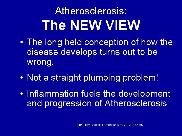 Atherosclerosis: The NEW VIEW • The long held conception of how the disease develops