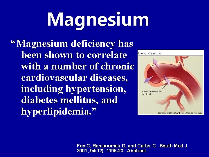 Magnesium “Magnesium deficiency has been shown to correlate with a number of chronic cardiovascular