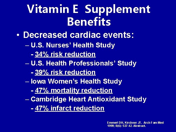 Vitamin E Supplement Benefits • Decreased cardiac events: – U. S. Nurses’ Health Study