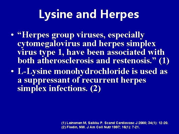 Lysine and Herpes • “Herpes group viruses, especially cytomegalovirus and herpes simplex virus type