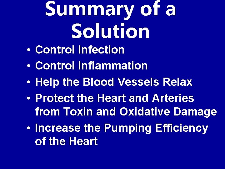 Summary of a Solution • • Control Infection Control Inflammation Help the Blood Vessels