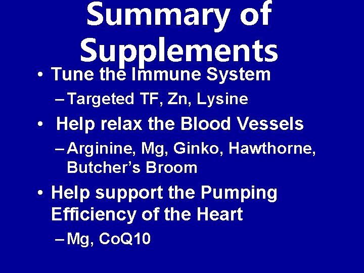 Summary of Supplements • Tune the Immune System – Targeted TF, Zn, Lysine •