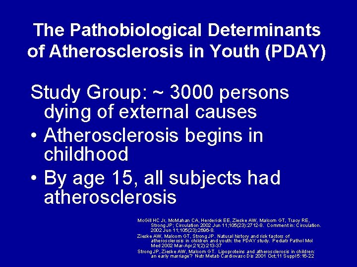 The Pathobiological Determinants of Atherosclerosis in Youth (PDAY) Study Group: ~ 3000 persons dying