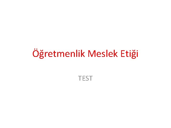 Öğretmenlik Meslek Etiği TEST 