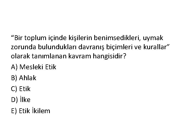 “Bir toplum içinde kişilerin benimsedikleri, uymak zorunda bulundukları davranış biçimleri ve kurallar” olarak tanımlanan