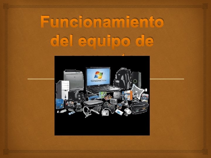 Funcionamiento del equipo de computo 