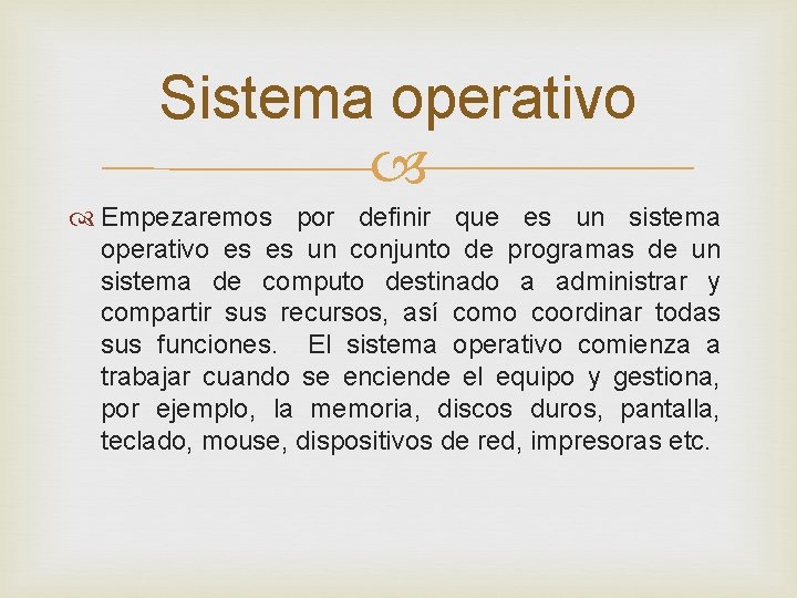 Sistema operativo Empezaremos por definir que es un sistema operativo es es un conjunto
