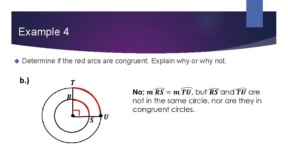 Example 4 Determine if the red arcs are congruent. Explain why or why not.